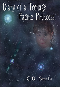 Book title: Diary of a Teenage Faërie Princess. Author: CB Smith