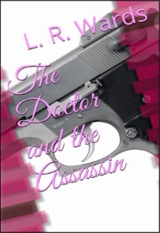 Book title: The Doctor and The Assassin. Author: L. R. Wards