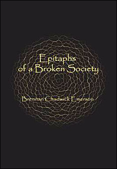 Book title: Epitaphs of a Broken Society. Author: Brennan Chadwick Emerson
