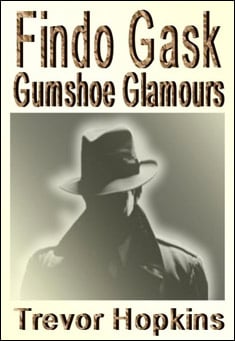 Book title: Findo Gask: Gumshoe Glamours. Author: Trevor Hopkins