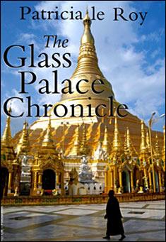 Book title: The Glass Palace Chronicle. Author: Patricia le Roy