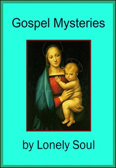 Book title: Gospel Mysteries. Author: Lonely Soul