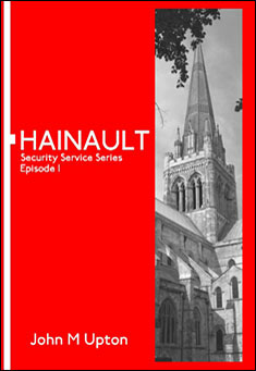 Hainault: Security Novel Series Episode 1 by John M. Upton