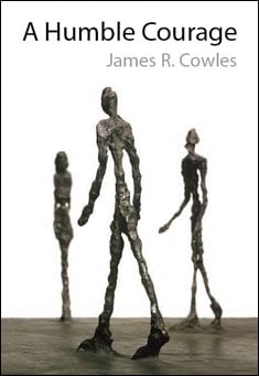 Book title: A Humble Courage. Author: James R. Cowles
