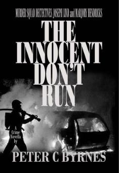 Book title: The Innocent Don't Run. Author: Peter C Byrnes