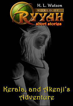 Book title: World of Ryyah: Kerala, and Akenji’s Adventure. Author: H. L. Watson