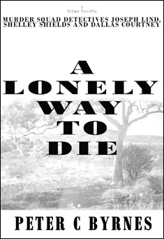 Book title: A Lonely Way to Die. Author: Peter C Byrnes.