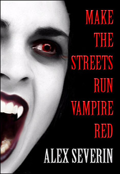 Book title: Make the Streets Run Vampire Red. Author: Alex Severin
