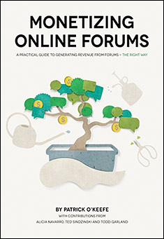 Book title: Monetizing Online Forums. Author: Patrick O'Keefe