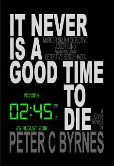 Book title: It Never is a Good Time to Die. Author: Peter C Byrnes