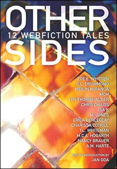 Book title: Other Sides: 12 Webfiction Tales. Author: Zoe E. Whitten and others