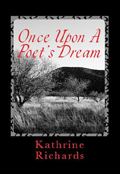 Book title: Once Upon A Poet's Dream. Author: Kathrine Richards