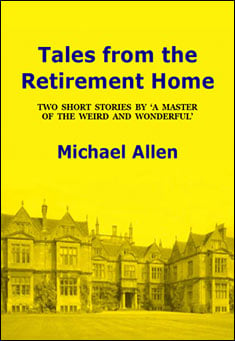 Book title: Tales from the Retirement Home. Author: Michael Allen