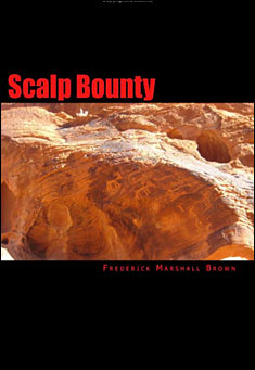 Book title: Scalp Bounty. Author: Frederick Marshall Brown