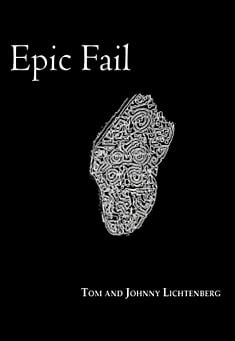 Epic Fail by Tom & Johnny Lichtenberg 