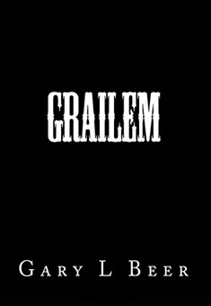 Book title: Grailem. Author: Gary L Beer