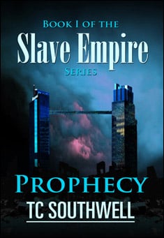 Slave Empire: Prophecy by T C Southwell