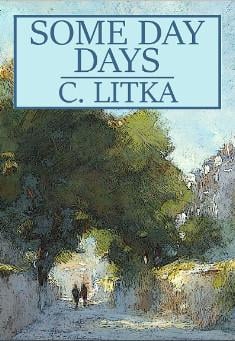 Book title: Some Day Days. Author: C. Litka