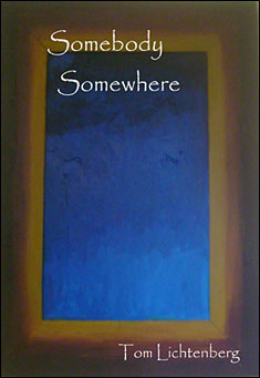 Somebody Somewhere by Tom Lichtenberg