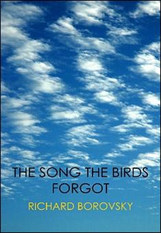 Book title: The Song the Birds Forgot. Author: Richard Borovsky