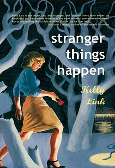 Book title: Stranger Things Happen. Author: Kelly Link