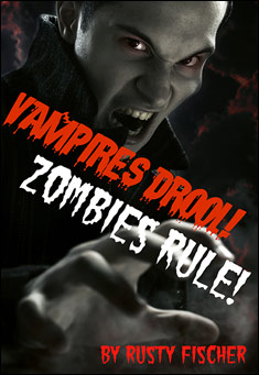 Book title: Vampires Drool! Zombies Rule!. Author: Rusty Fischer