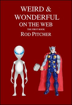 Book title: Weird & Wonderful On The Web: Book 1. Author: Rod Pitcher