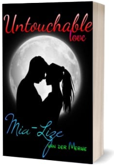 Romance Book for Teens: Untouchable Love by Mia-Lize van der Merwe
